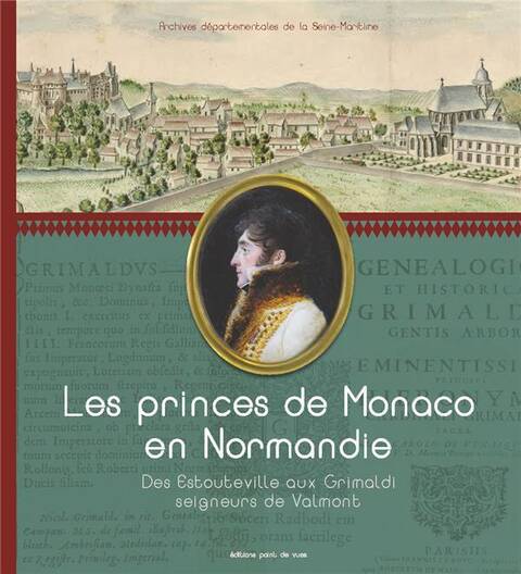 Les Princes de Monaco en Normandie; des Estouteville aux Grimaldi,