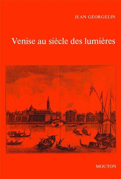 Venise au Siecle des Lumieres, 1669-1797