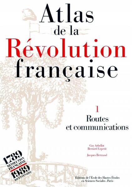 Atlas de la Revolution Francaise : Tome I : Routes et Communications