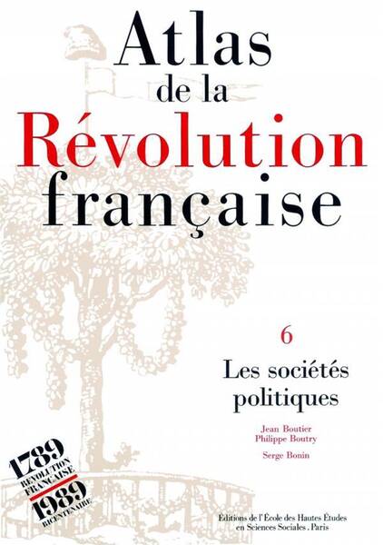 Atlas de la Revolution Francaise : Tome VI : Les Societes Politiques