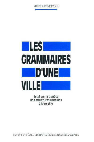 Les Grammaires D Une Ville; Essai sur la Genese des Structures