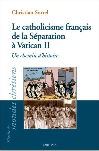 Le Catholicisme Francais de la Separation a Vatican II; un Chemin D