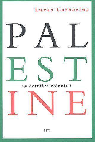 Palestine la Derniere Colonie