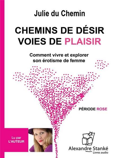 Chemins de Desir, Voies de Plaisir; Comment Vivre et Explorer son