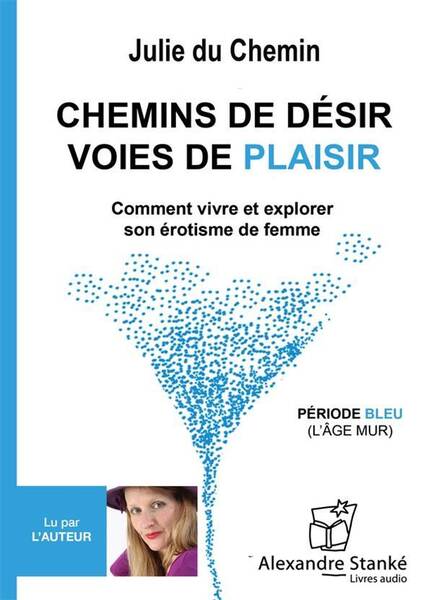 Chemins de Desir, Voies de Plaisir; Comment Vivre et Explorer son