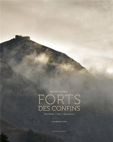 Forts des Confins ; Roya, Bevera, Ubaye, Brianconnais