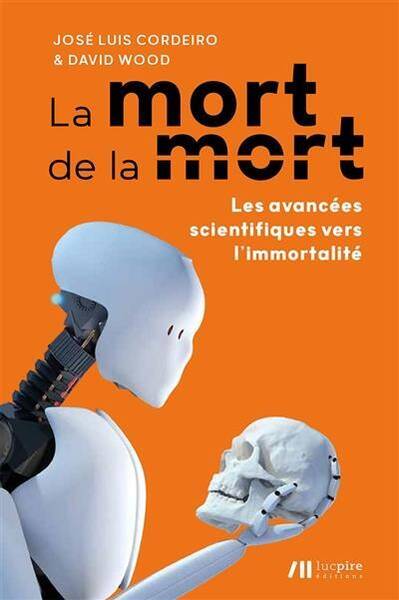 La Mort de la Mort - Les Avancees Scientifiques Vers l'Immortalite