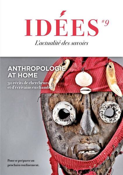 Revue Idees T.9; Anthropologie At Home: 30 Recits de Chercheurs et D