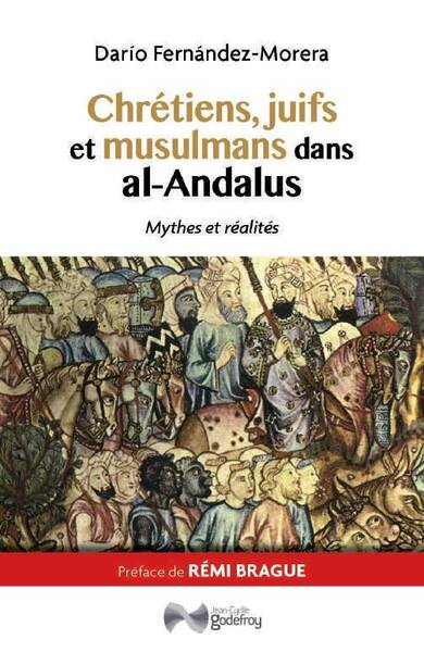 Chretiens, Juifs et Musulmans Dans Al-Andalus ; Mythes et Realites