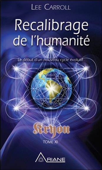 Kryon T.11; Recalibrage de l Humanite: Le Debut D Un Nouveau Cycle