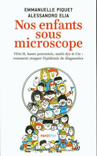 Nos enfants sous microscope : TDAH, haut potentiel, multi-dys & Cie