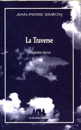 La traverse : tragédie-farce