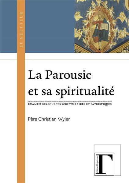 La Parousie et sa Spiritualite; Examen Dees Sources Scripturaires et
