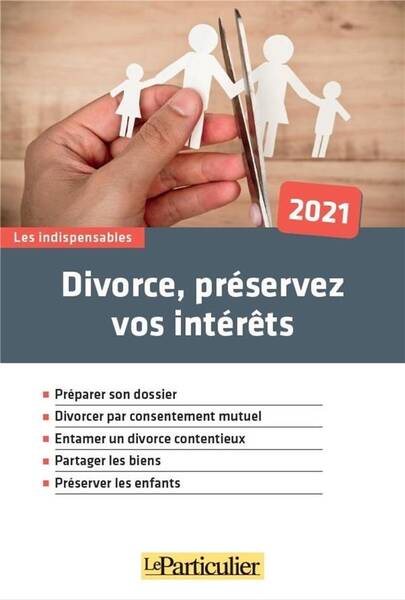 Divorce, Preservez Vos Interets (Edition 2021)