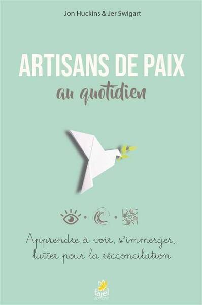 Artisans de Paix au Quotidien; Apprendre a Voir, S Immerger, Lutter