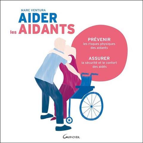 AIDER LES AIDANTS; PREVENIR LES RISQUES PHYSIQUES DES AIDANTS,