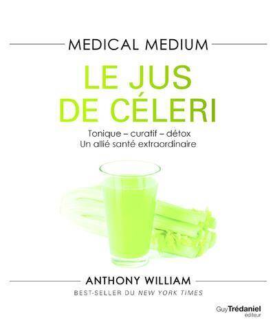 Medical Medium: Le Jus de Celeri Tonique Curatif Detox un Allie