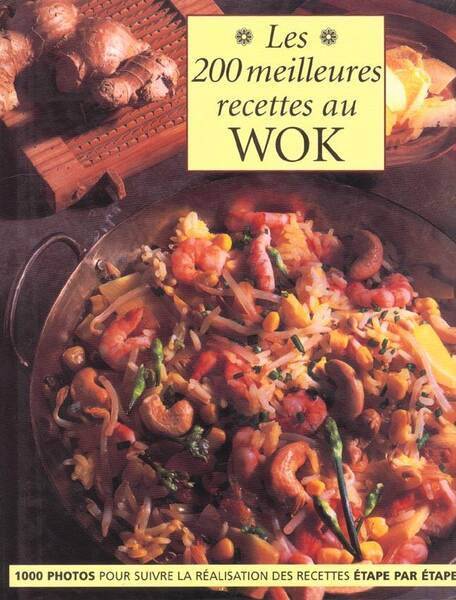 200 Meilleures Recettes au Wok (Les)