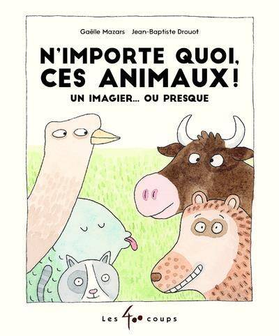 N'IMPORTE QUOI CES ANIMAUX!