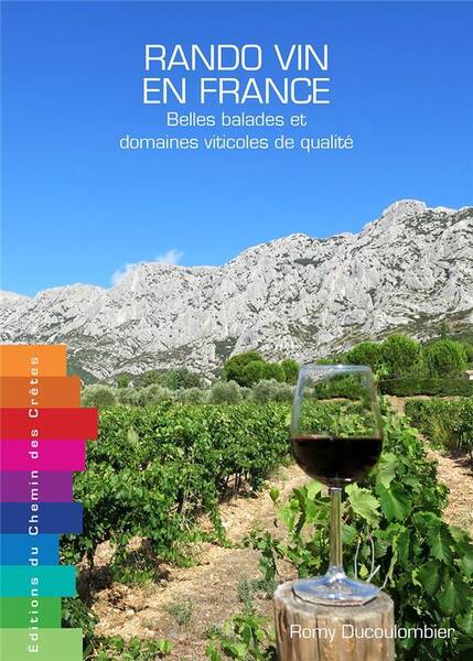 RANDO VIN EN FRANCE ; BELLES BALADES & DOMAINES VITICOLES DE QUALITE