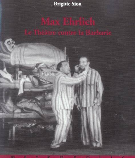 Max Ehrlich ; le Theatre Contre la Barbarie