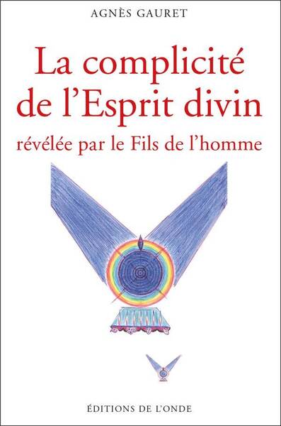 LA COMPLICITE DE L'ESPRIT DIVIN REVELEE PAR LE FILS DE L'HOMME