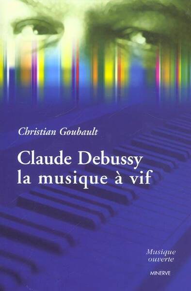 Claude Debussy,la Musique a Vif