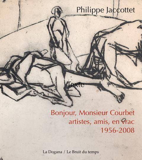 Bonjour, Monsieur Courbet Artistes, Amis: En Vrac 1956 2008