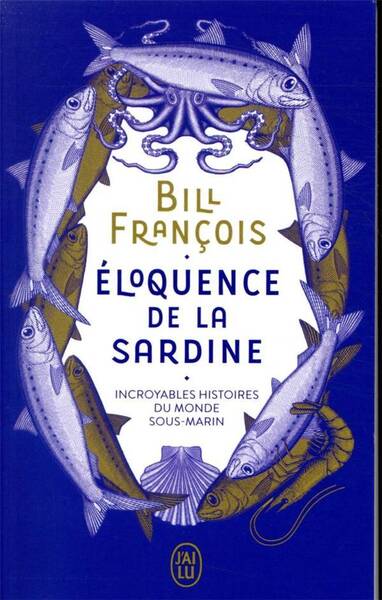 Eloquence de la sardine : incroyables histoires du monde sous-marin