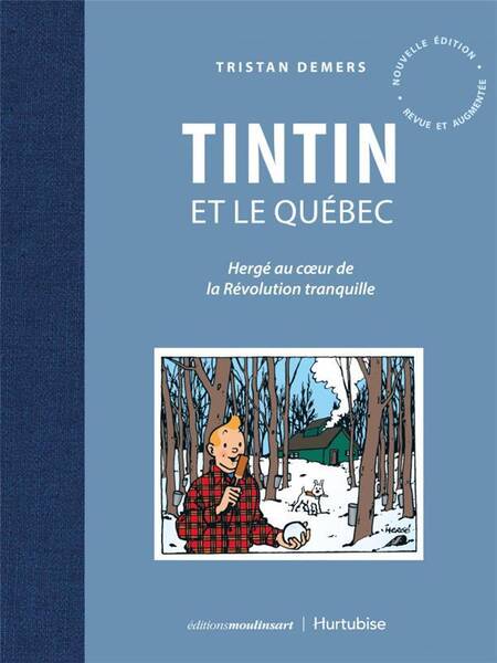 Tintin et le Quebec ; Herge au Coeur de la Revolution Tranquille