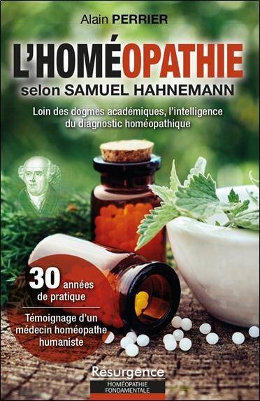 L HOMEOPATHIE SELON SAMUEL HAHNEMANN; LOIN DES DOGMES ACADEMIQUES, L