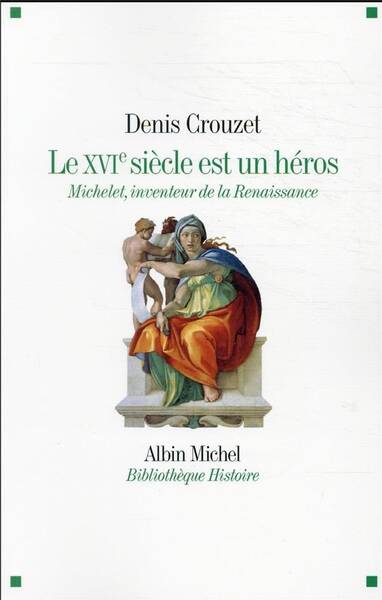 Le XVIe siècle est un héros : Michelet, inventeur de la Renaissance