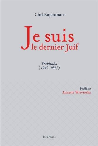 Je suis le dernier Juif : Treblinka (1942-1943)