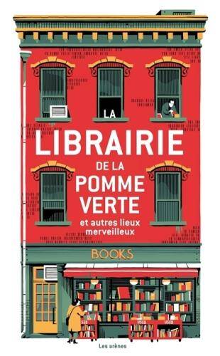 La librairie de la pomme verte : et autres lieux merveilleux