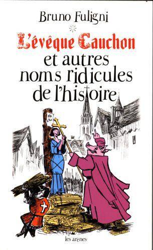 L'évêque Cauchon et autres noms ridicules de l'histoire