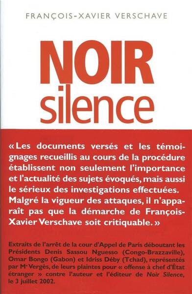 Noir silence : qui arrêtera la Françafrique ?