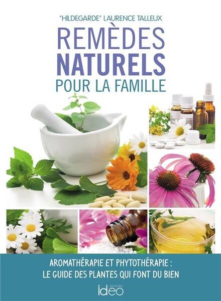 Remèdes naturels pour la famille : aromathérapie et phytothérapie