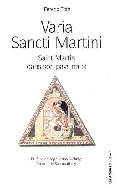 Varia Sancti Martini; Temoignage du Culte de Saint Martin Dans sa