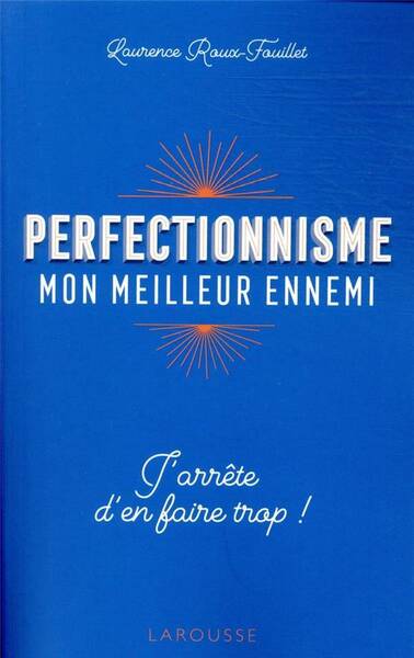 Perfectionnisme, mon meilleur ennemi : j'arrête d'en faire trop !