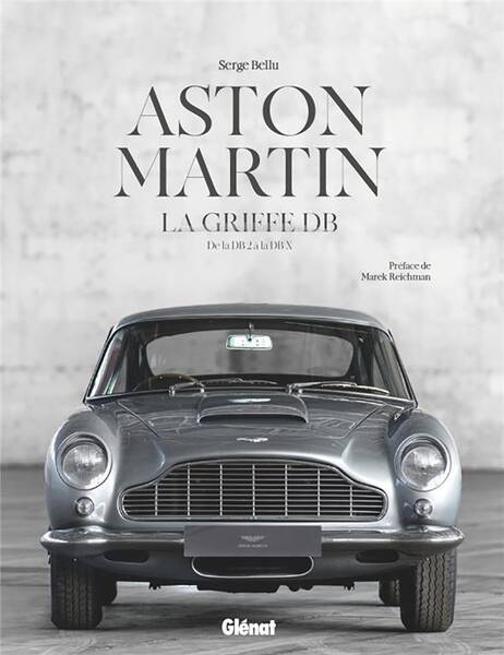 Aston Martin : la griffe DB : de la DB2 vintage à la DBX
