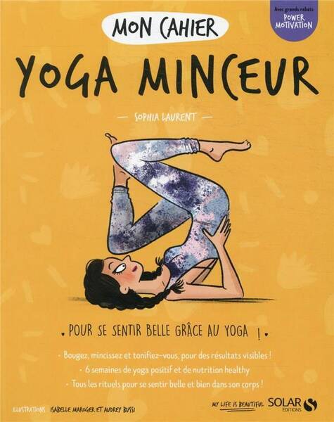 Mon cahier yoga minceur : pour se sentir belle grâce au yoga !