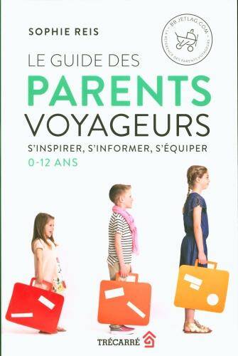 Le guide des parents voyageurs