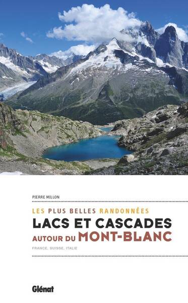 Lacs et cascades autour du Mont-Blanc : les plus belles randonnées