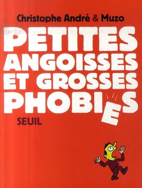 Petites angoisses et grosses phobies