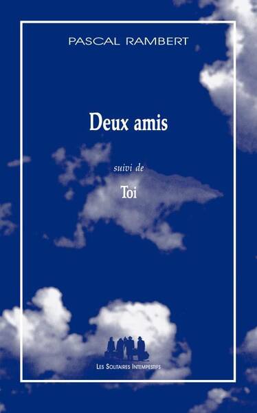 Deux amis. Suivi de Toi