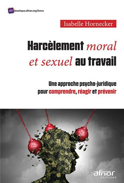 Harcelement Moral et Sexuel au Travail Une Approche Psycho Juridique