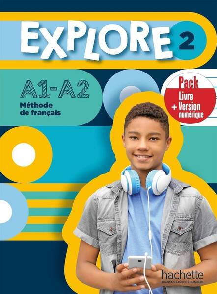 Explore 2 : méthode de français, A1-A2 : livre de l'élève