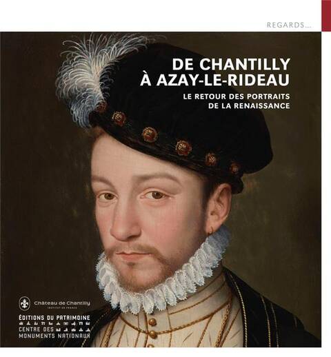 De Chantilly a Azay Le Rideau, le Retour des Portraits de la