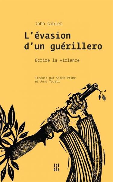 L'évasion d'un guérillero : écrire la violence