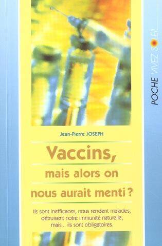 VACCINS - MAIS ALORS ON NOUS AURAIT MENTI ?